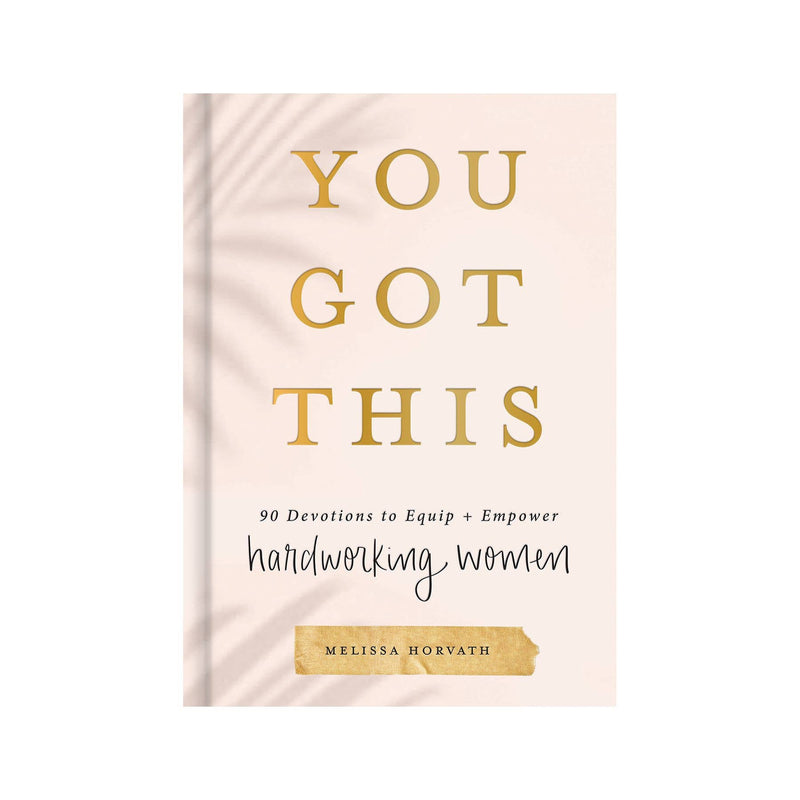 "You Got This: 90 Devotions to Equip + Empower Hardworking Women" Devotional