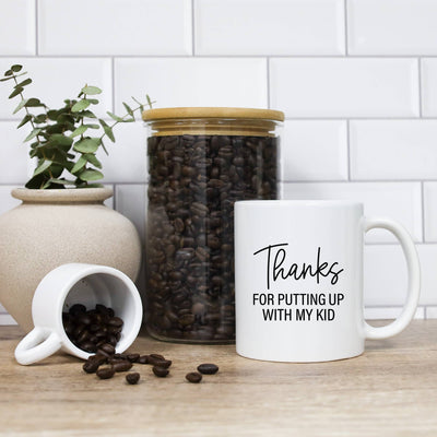 "Thanks For Putting Up With My Kid" Mug