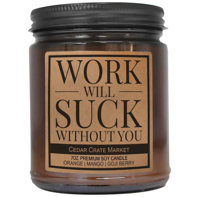 "Work Will Suck Without You" Retirement Soy Candle