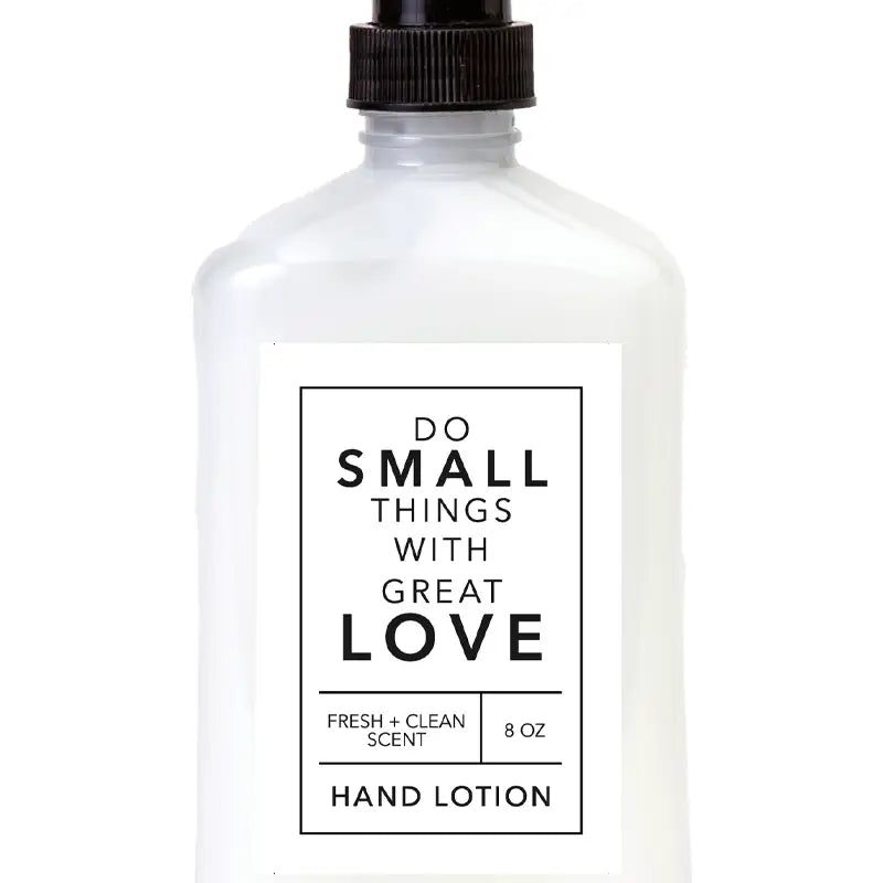 "Do Small Things with Great Love" Hand Lotion - 8 oz