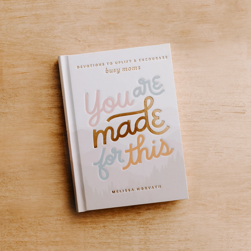 "You Are Made For This" Devotions To Uplift & Encourage Moms