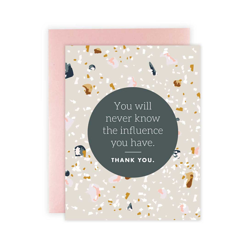 "You Will Never Know The Influence You Have" Thank You Greeting Card