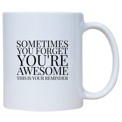 Sometimes You Forget You're Awesome | Gift and Decor Mug