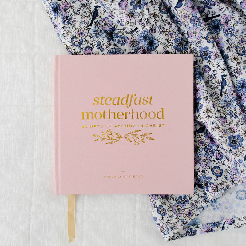 "Steadfast Motherhood | 60 Days of Abiding in Christ" Devotional