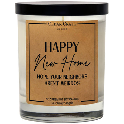 "Happy New Home Hope Your Neighbors Aren't Weirdos" Soy Candle