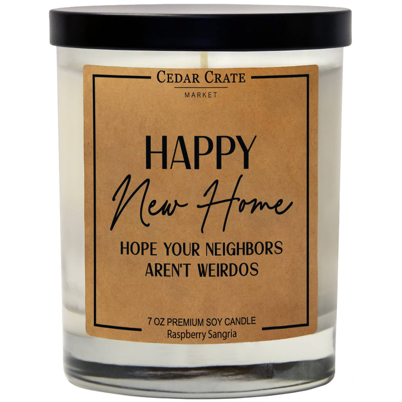 "Happy New Home Hope Your Neighbors Aren&