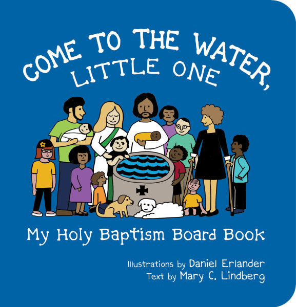 "Come to the Water Little One: My Holy Baptism" Board Book