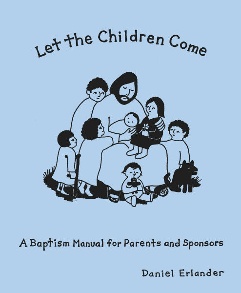 "Let the Children Come" Baptism Manual For Parents & Sponsors