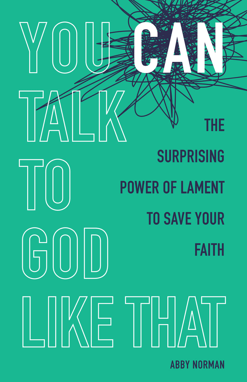 "You Can Talk To God Like That: The Surprising Power of Lament to Save Your Faith" Book