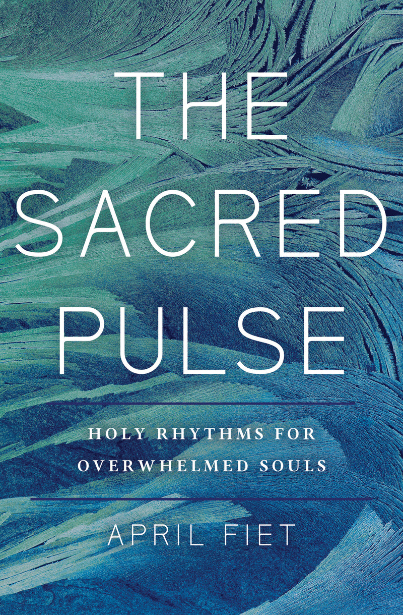 "The Sacred Pulse: Holy Rhythms for Overwhelmed Souls" Book