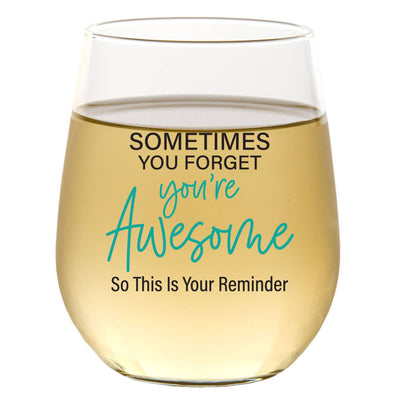 "Sometimes You Forget You're Awesome" Wine Glass