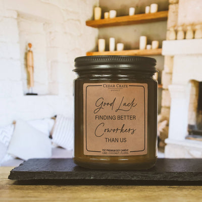 "Good Luck Finding Better Coworkers Than Us" Amber Jar Soy Candle