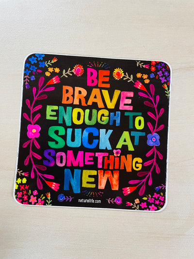 "Be Brave Enough" Vinyl Sticker