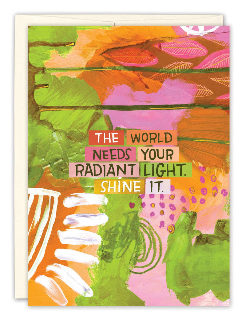 "The Worlds Needs Your Radiant Light" Encouragement Card