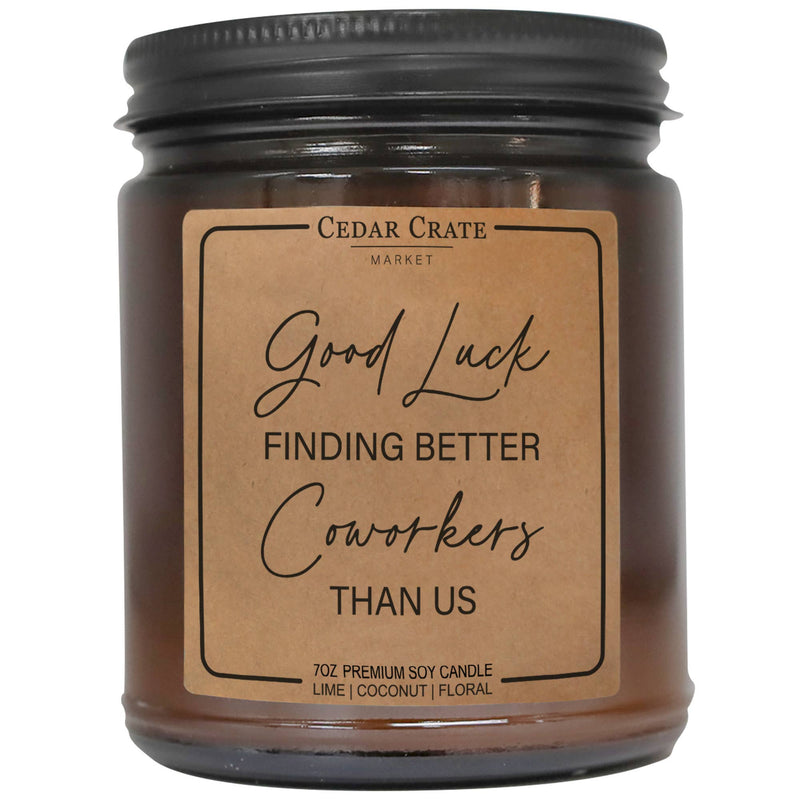 "Good Luck Finding Better Coworkers Than Us" Amber Jar Soy Candle