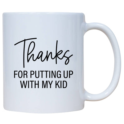 "Thanks For Putting Up With My Kid" Mug
