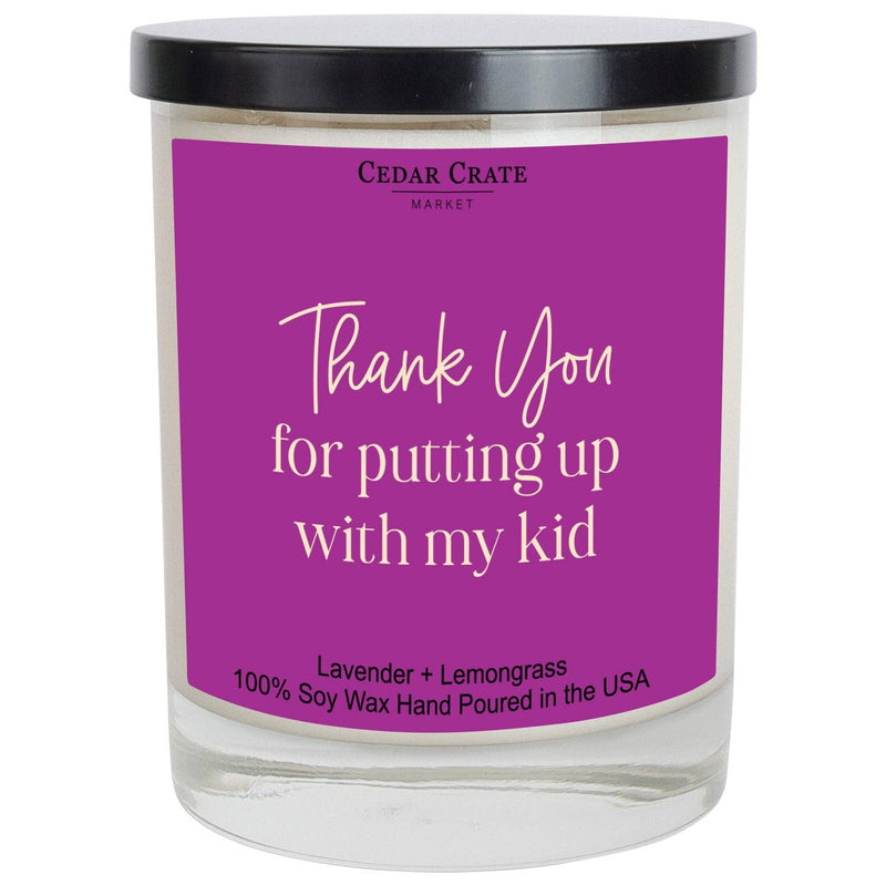 "Thank You For Putting Up With My Kid" Soy Candle