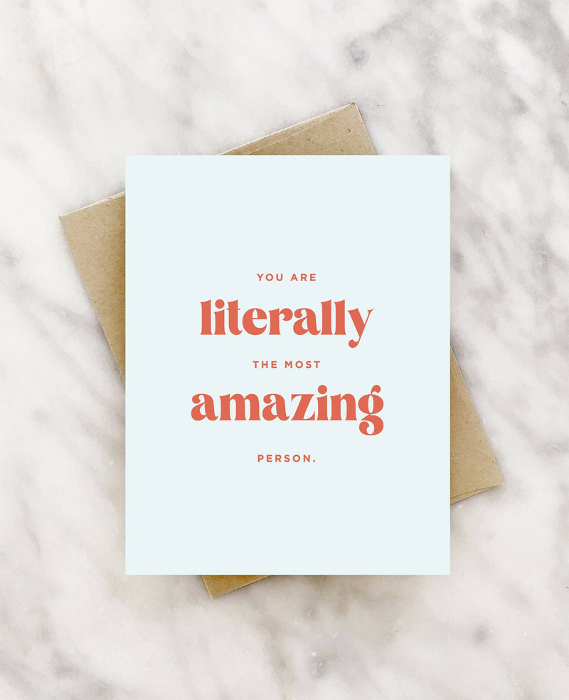 “You Are Literally The Most Amazing Person” Encouragement Card