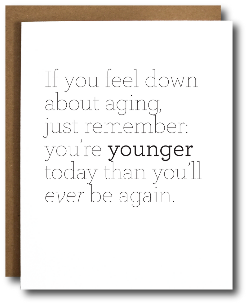 “If You’re Feeling Down About Aging…” Funny Birthday Card