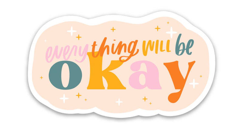 "Everything Will Be Okay" Vinyl Sticker