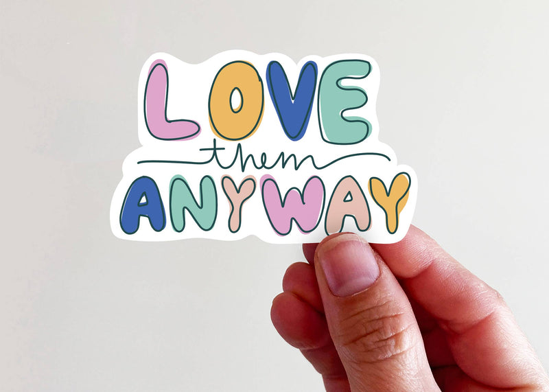 "Love Them Anyway" Vinyl Sticker