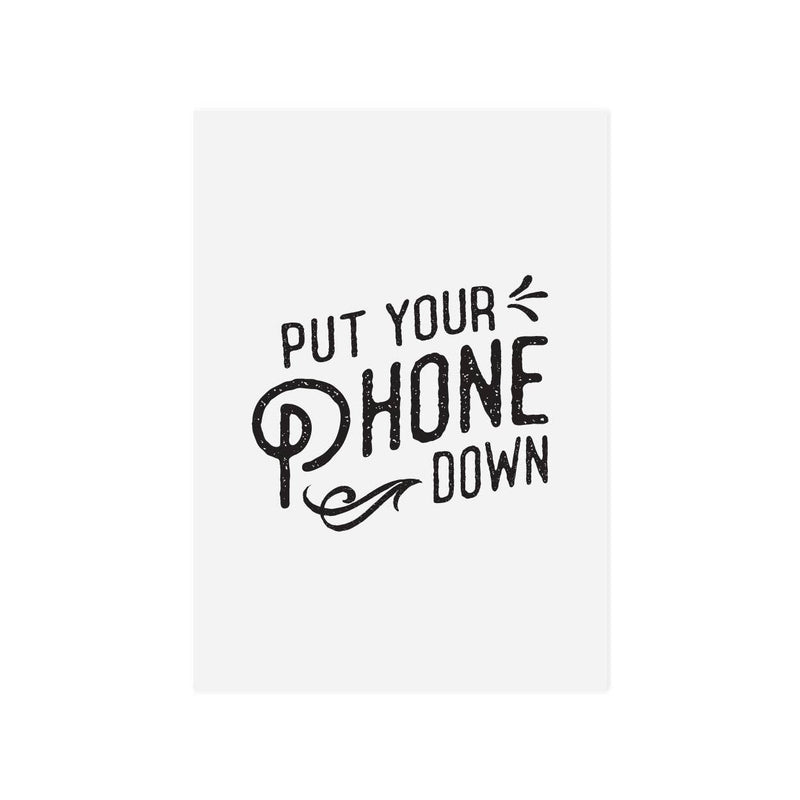 “Put Your Phone Down” Print