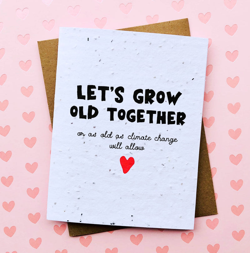 “Let’s Grow Old Together” *Plantable* Humorous Valentine’s Day Card