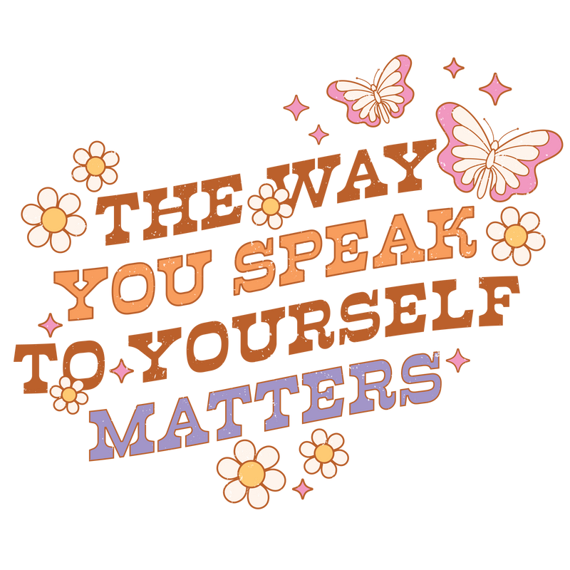 "The Way You Speak To Yourself Matters" Vinyl Sticker