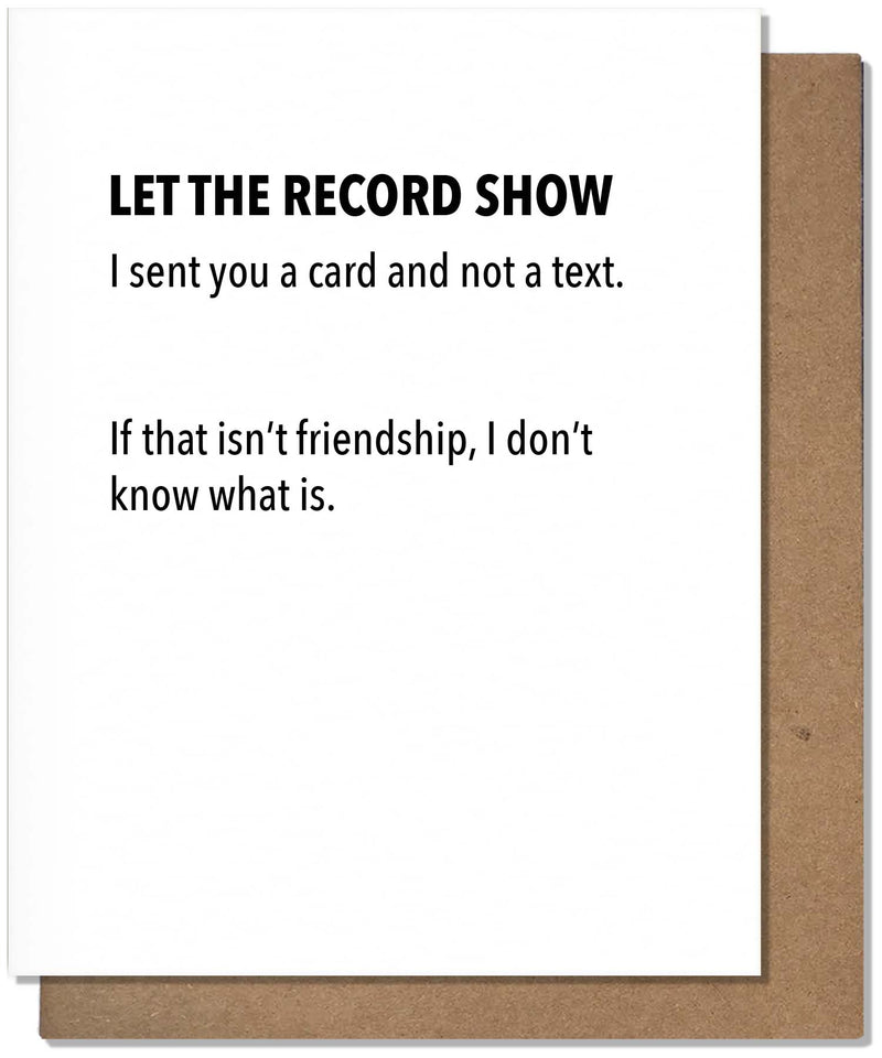 “Let The Record Show” Any Occasion Friendship Card