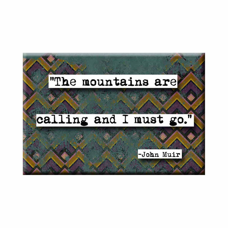 “The Mountains Are Calling” John Muir Magnet