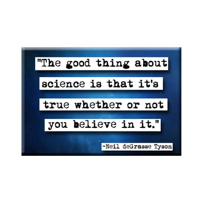 “The Good Thing About Science” Neil deGrasse Tyson Magnet