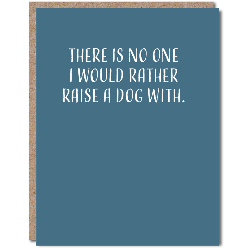 “There Is No One I’d Rather Raise A Dog With” Funny Anniversary Card