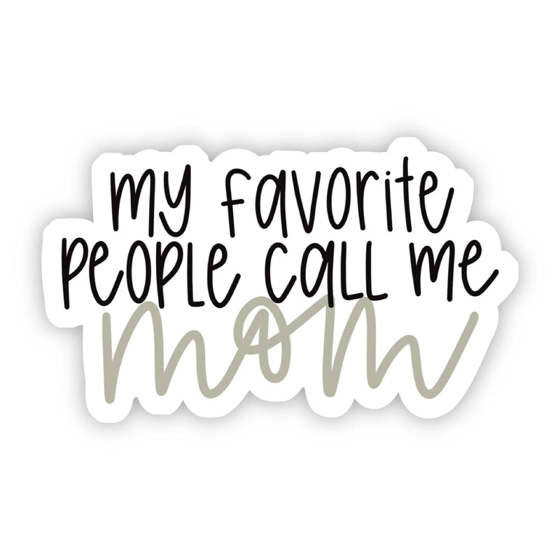 “My Favorite People Call Me Mom” Vinyl Sticker