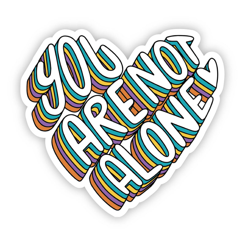 “You Are Not Alone” Mental Health Awareness Vinyl Heart Sticker