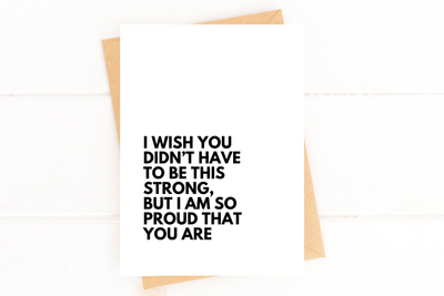 "I Wish You Didn't Have to Be This Strong" Sympathy/Empathy Card