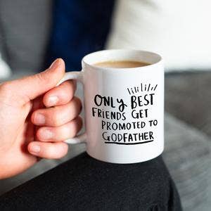 "Only Best Friends Get Promoted To Godfather" Mug
