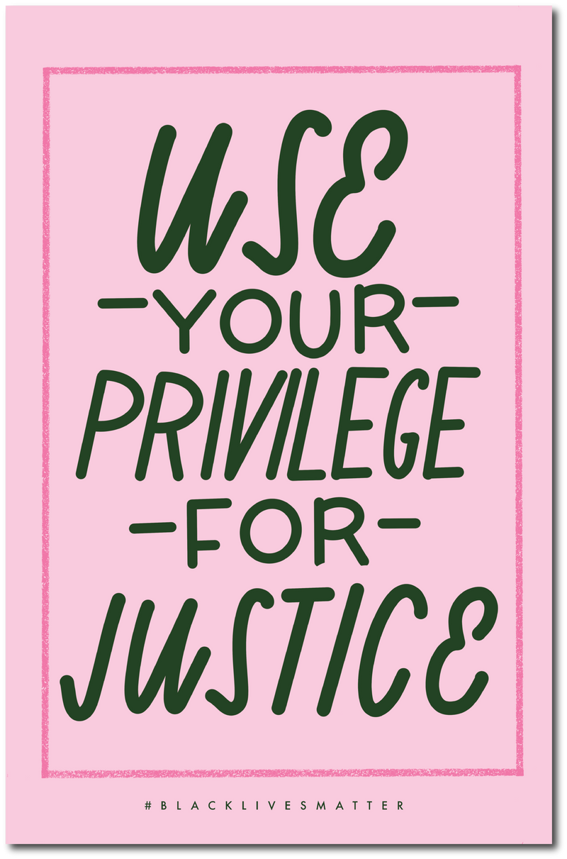 “Use Your Privilege for Justice” Poster