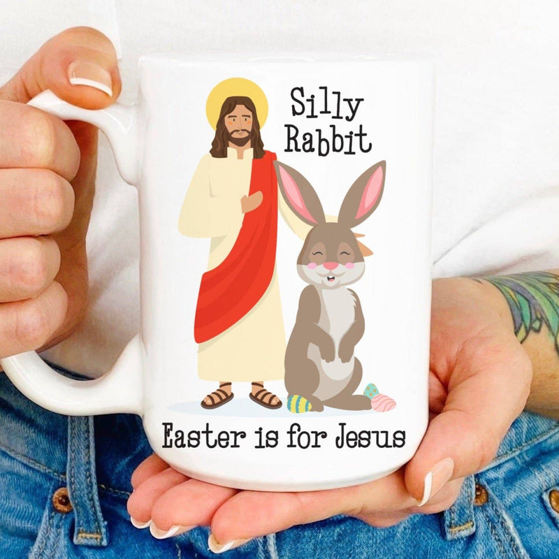 "Silly Rabbit, Easter Is For Jesus" Mug