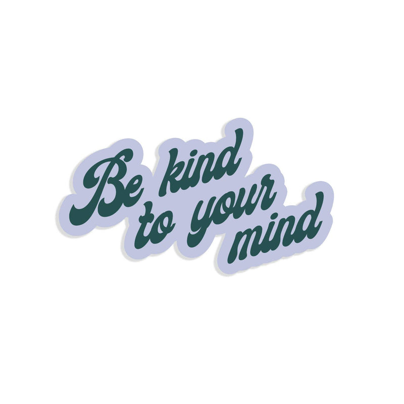 Be Kind to you Mind - Sticker