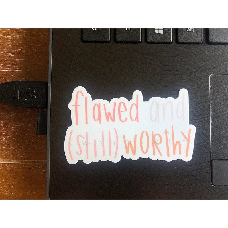 "Flawed & (Still) Worthy" Vinyl Sticker