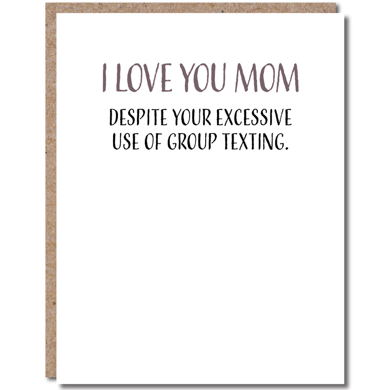 “I Love You Mom Despite Your Excessive Use of Group Texting” Funny Mother’s Day Card