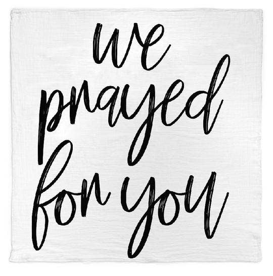 "We Prayed For You" Swaddle Blanket