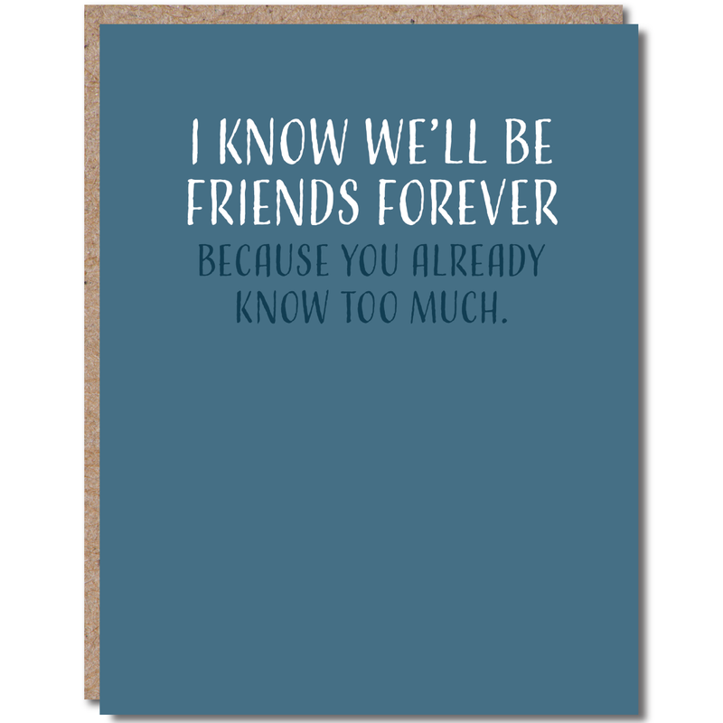 “I Know We’ll Be Friends Forever” Funny Birthday Card