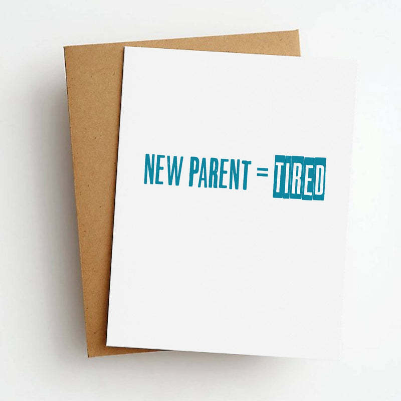 "New Parent = Tired" New Baby Card