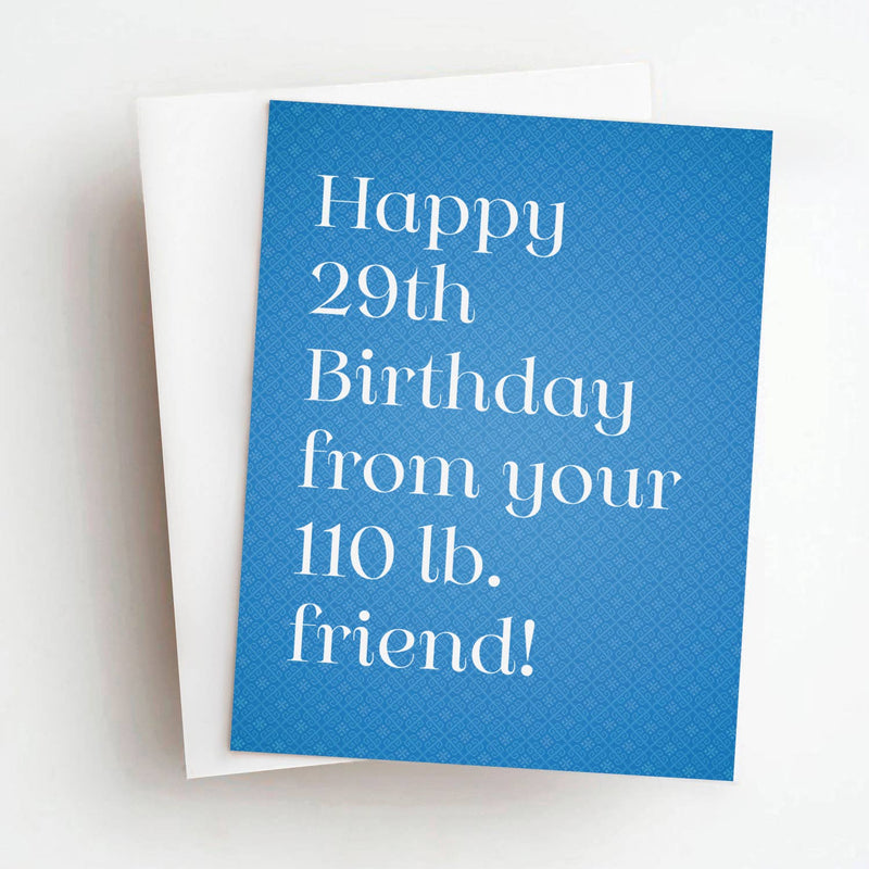 Happy "29th" from your 110 lb Friend" Funny Birthday Greeting Card