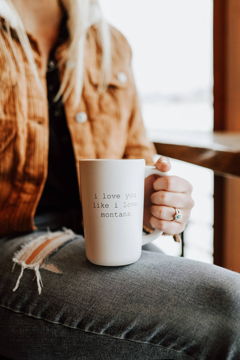 "I Love You Like I Love Montana" Latte Mug