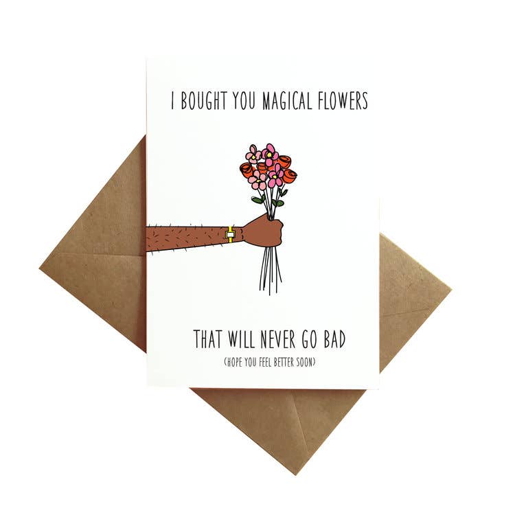 “I Bought You Magical Flowers” Get Well Card