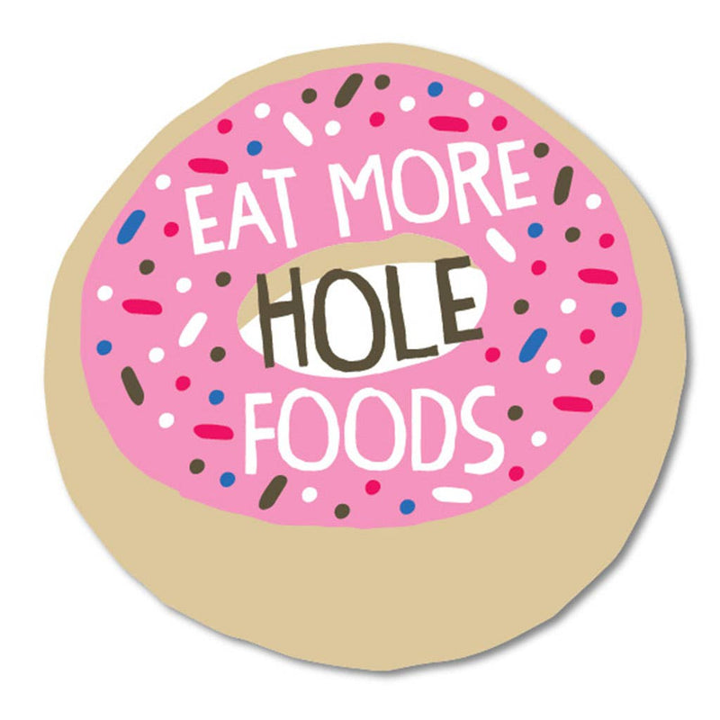 “Eat More Hole Foods” Vinyl Sticker