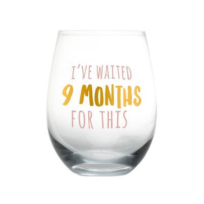 "I've Waited 9 Months for This" Wine Glass