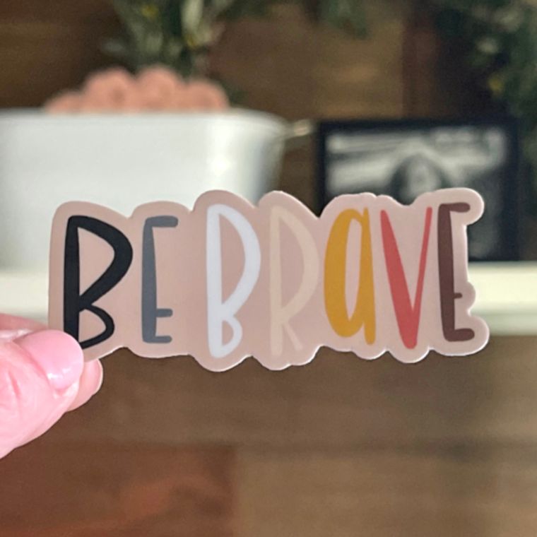 “Be Brave” Vinyl Sticker